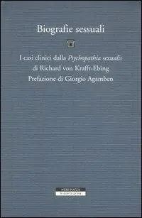 Consegna Rapida Biografie sessuali. I casi clinici dalla «Psychopatia sexualis» di Richard von Krafft-Ebing