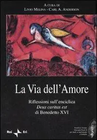 La via dell‘amore. Riflessioni sull‘enciclica «Deus caritas est» di Benedetto XVI Promozione