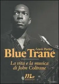 Compra Online Blue Trane. La vita e la musica di John Coltrane