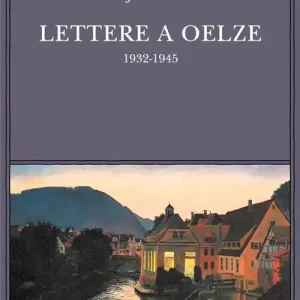 Lettere a Oelze 1932-1945 Reso Gratuito