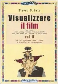 Scelto Dai Clienti Visualizzare il film. Vol. 2 Dall‘inquadratura fissa a quella in movimento.