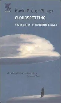 Cloudspotting. Una guida per i contemplatori di nuvole Soddisfatti O Rimborsati