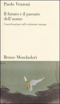 Il futuro e il passato dell‘uomo. Considerazioni sull‘evoluzione umana Bestseller