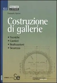 Novità Costruzione di gallerie. Tecniche, cantieri, realizzazioni, sicurezza