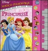 Subito Disponibile Principesse. Magico pianoforte. Ediz. illustrata