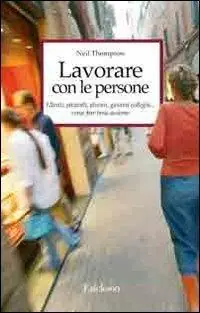 Lavorare con le persone. Far emergere il meglio dalle relazioni Economico