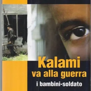 Kalami va alla guerra. I bambini soldato Non Perdere