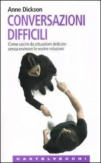 Offerta Lampo Conversazioni difficili. Come uscire da situazioni delicate senza rovinare le vostre relazioni