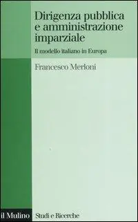 Dirigenza pubblica e amministrazione imparziale. Il modello italiano in Europa Reso Gratuito