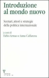 Super Prezzo Introduzione al mondo nuovo. Scenari, attori e strategie delle politica internazionale