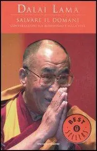 Salvare il domani. Conversazioni sul Buddhismo e sulla vita Popolare