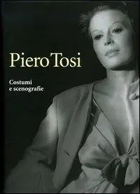 Prezzo Basso Piero Tosi. Costumi e scenografie. Ediz. illustrata