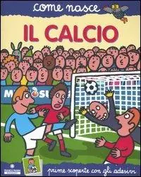 Promozione Esclusiva Il calcio. Con adesivi. Ediz. illustrata