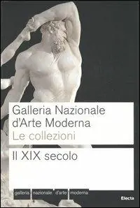 Offerta Limitata Galleria nazionale d‘arte moderna. Le collezioni. Il XIX secolo. Ediz. illustrata