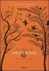Nuova Collezione Un chicco di melograno. Come nacquero le stagioni
