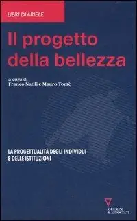 Reso Gratuito Il progetto della bellezza. La progettualità degli individui e delle istituzioni