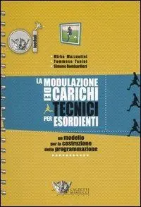 Economico La modulazione dei carichi tecnici per esordienti. 41 proposte di seduta allenante per 14 unità didattiche