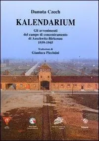 Kalendarium. Gli avvenimenti del campo di concentramento di Auschwitz-Birkenau 1939-1945 Prezzo Conveniente