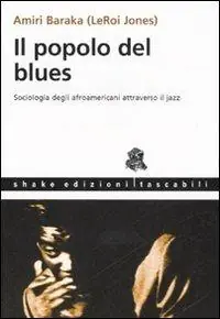 Il popolo del blues. Sociologia degli afroamericani attraverso il jazz Miglior Prezzo