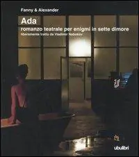 Vendita Finale Ada. Romanzo teatrale per enigmi in sette dimore liberamente tratto da Vladimir Nabokov