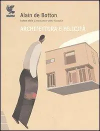 Architettura e felicità. Ediz. illustrata Bestseller