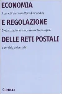 Economia e regolazione delle reti postali. Globalizzazione, innovazione tecnologica e servizio universale Sconto