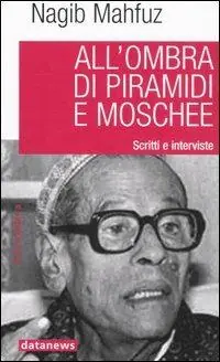 Subito Disponibile All‘ombra di piramidi e moschee. Scritti e interviste