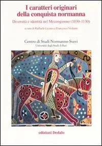 Saldi I caratteri originari della conquista normanna. Diversità e identità nel Mezzogiorno (1030-1130). Atti del convegno (Bari, 5-8 ottobre 2004)