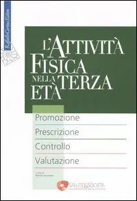 Vendita Finale L‘attività fisica nella terza età. Promozione. Prescrizione. Controllo. Valutazione