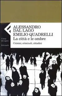 Occasione Imperdibile La città e le ombre. Crimini, criminali, cittadini