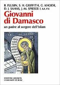 Giovanni di Damasco un padre al sorgere dell‘Islam Direttamente Dal Produttore