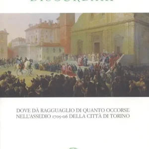 L‘arpa discordata. Dove dà ragguaglio di quanto occorse nell‘assedio 1706 della città di Torino Spedizione Espresso