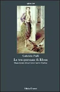 La trasparenza di Elena. Shakespeare, Bion, Freud, Sartre, Platone Prezzo Scontato