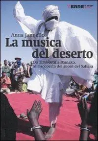 Solo Oggi La musica del deserto. Da Timbuktu a Bamako, alla scoperta dei suoni del Sahara