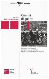 Crimini di guerra. Il mito del bravo italiano tra repressione del ribellismo e guerra ai civili nei territori occupati Prezzo Conveniente