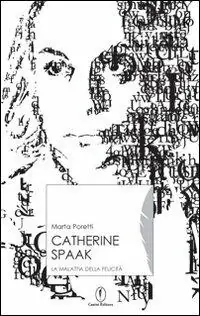 Catherine Spaak. La malattia della felicità Ultime Pezzi