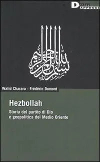 Direttamente Dal Produttore Hezbollah. Storia del partito di Dio e geopolitica del Medio Oriente