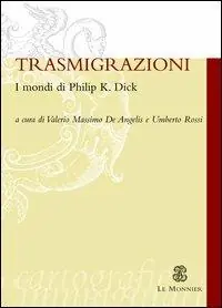 Trasmigrazioni. I mondi di Philip K. Dick Reso Gratuito