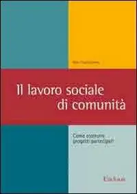 Il lavoro sociale di comunità. Come costruire progetti partecipati Di Tendenza