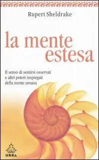 La mente estesa. Il senso di sentirsi osservati e altri poteri inspiegati della mente umana Compra Online