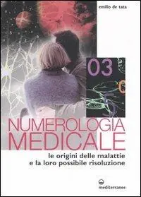 Offerta Limitata Numerologia medicale. Le origini delle malattie e la loro possibile risoluzione