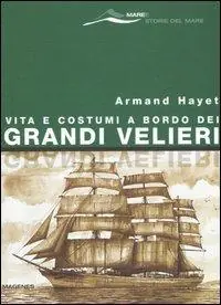 Vita e costumi a bordo dei grandi velieri Offerta Del Giorno