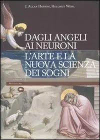 Dagli angeli ai neuroni. L‘arte e la nuova scienza dei sogni. Ediz. illustrata Promo Stagionale