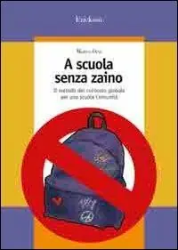 A scuola senza zaino. Il metodo del curricolo globale per una scuola comunità Occasione Imperdibile