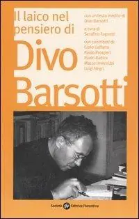 Il laico nel pensiero di Divo Barsotti. Atti del Convegno Nazionale (Bologna, 2006) Economico