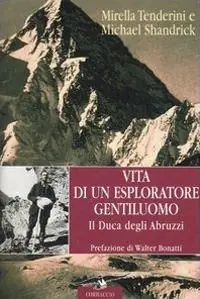Di Tendenza Vita di un esploratore gentiluomo. Il Duca degli Abruzzi