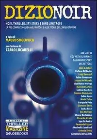 Occasione Imperdibile Dizionoir. Noir, thriller, spy story e zone limitrofe. La più completa guida agli autori e alle storie dell‘inquietudine