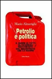Petrolio e politica. Il padre di tutti gli scandali raccontato dal magistrato che lo scoprì Saldi