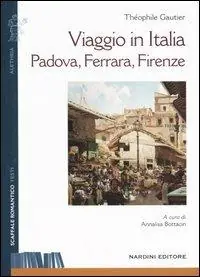 Viaggio in Italia. Padova, Ferrara, Firenze Ultimissimo Modello