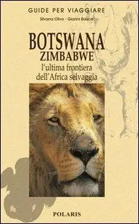 Ultimissimo Modello Botswana e Zimbabwe. L‘ultima frontiera dell‘Africa selvaggia